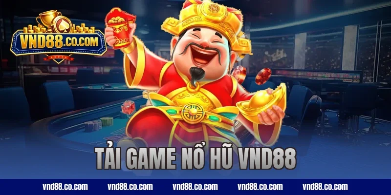 Hướng Dẫn Tải Game Nổ Hũ VND88 Săn Jackpot Cực Dễ