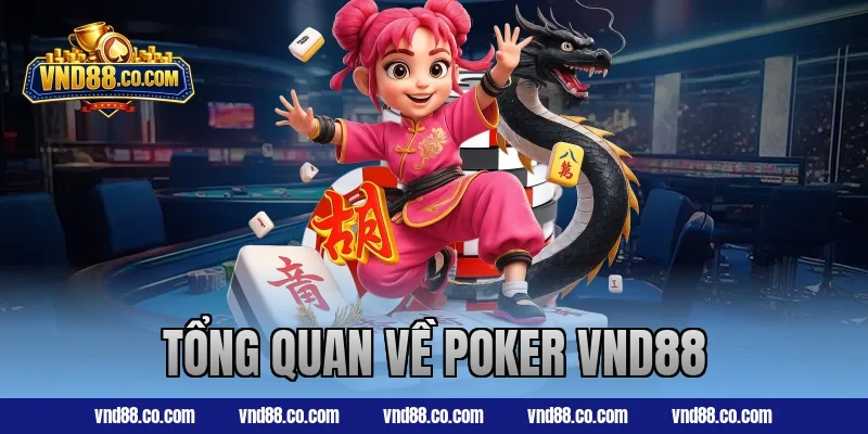 Tổng quan về Poker VND88